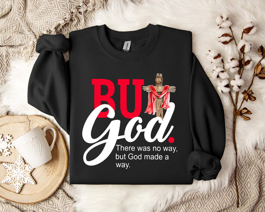 There Was No Way But God Made A Way Sweatshirt
