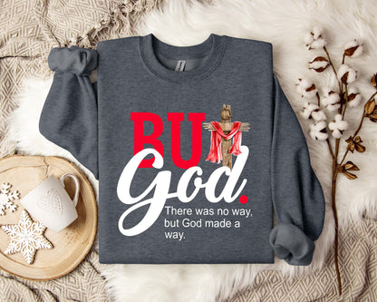 There Was No Way But God Made A Way Sweatshirt