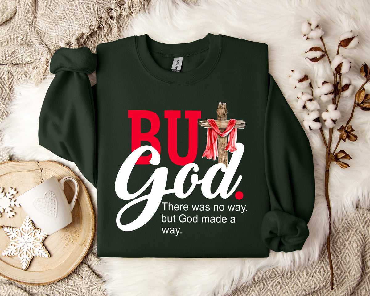 There Was No Way But God Made A Way Sweatshirt