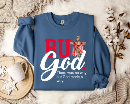 There Was No Way But God Made A Way Sweatshirt