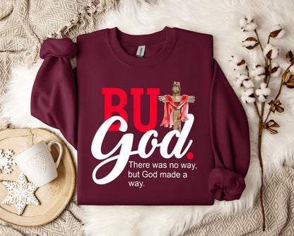 There Was No Way But God Made A Way Sweatshirt