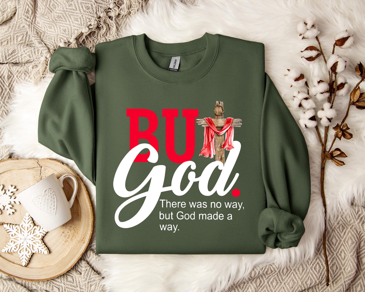 There Was No Way But God Made A Way Sweatshirt