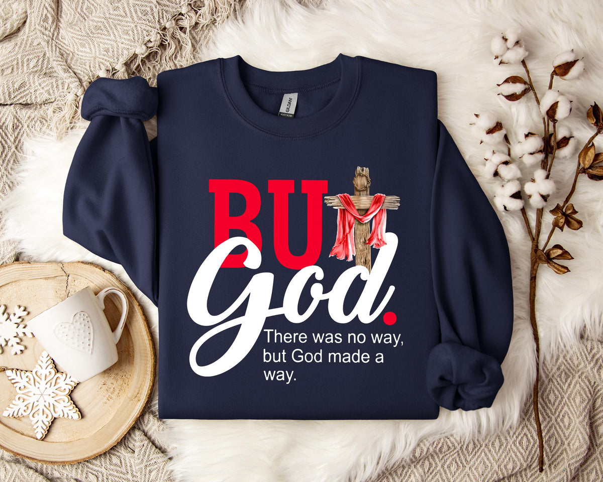 There Was No Way But God Made A Way Sweatshirt