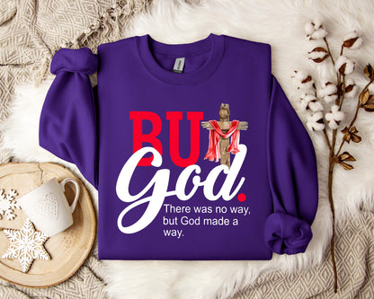 There Was No Way But God Made A Way Sweatshirt