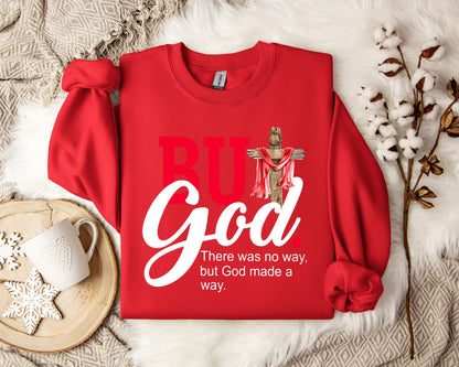 There Was No Way But God Made A Way Sweatshirt