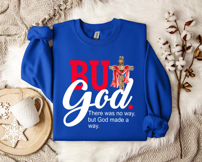 There Was No Way But God Made A Way Sweatshirt