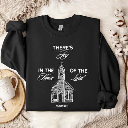 There's Joy In The House Of The Lord Psalm 122.1 Sweatshirt