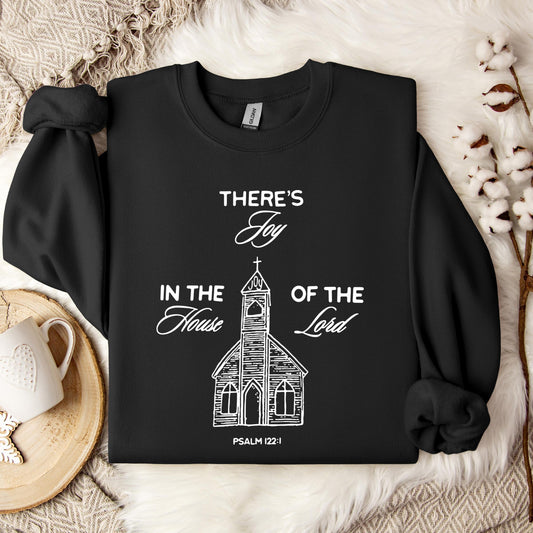 There's Joy In The House Of The Lord Psalm 122.1 Sweatshirt