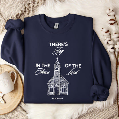 There's Joy In The House Of The Lord Psalm 122.1 Sweatshirt