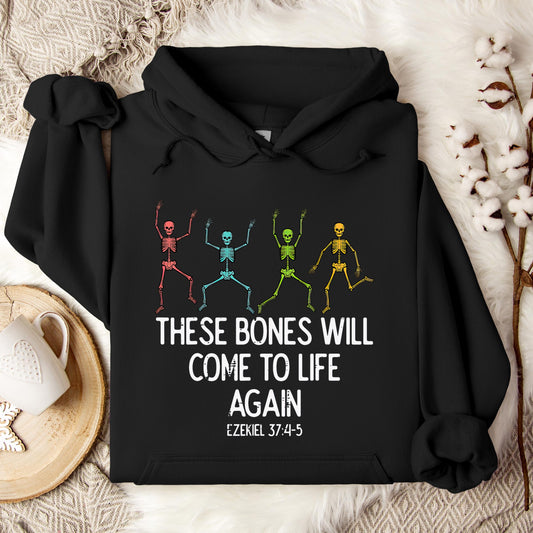 These Bones Will Come To Life Again Ezekiel 37.4-5 Hoodie
