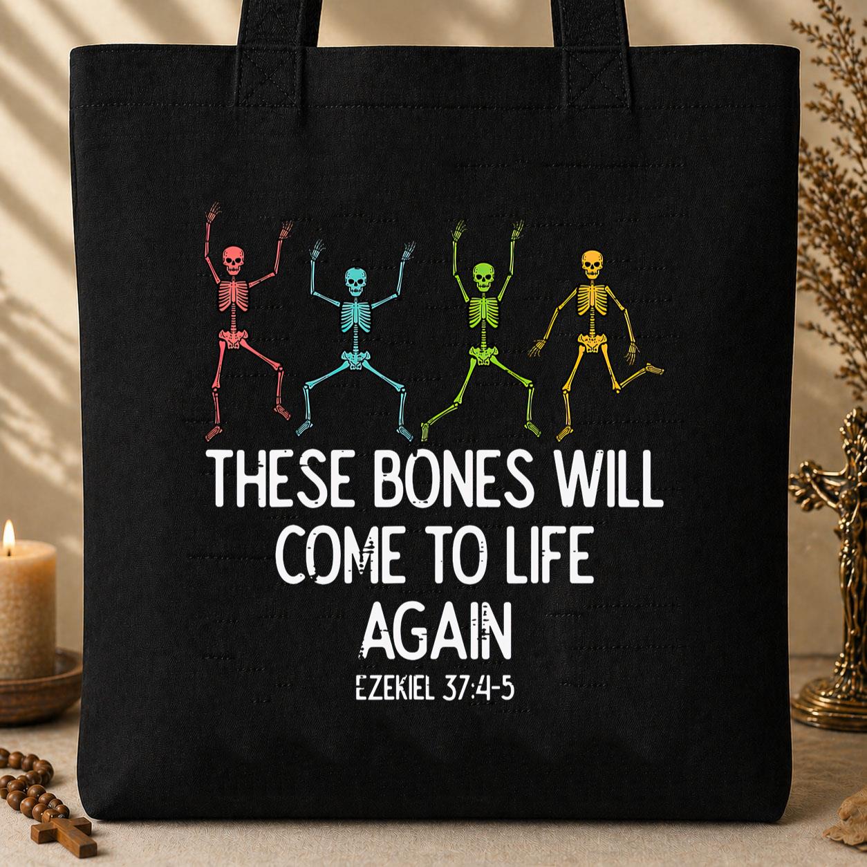 These Bones Will Come To Life Again Ezekiel 37.4-5 Tote Bag