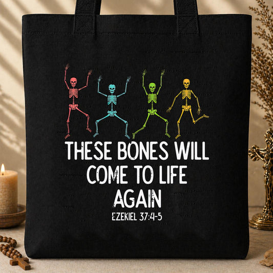 These Bones Will Come To Life Again Ezekiel 37.4-5 Tote Bag