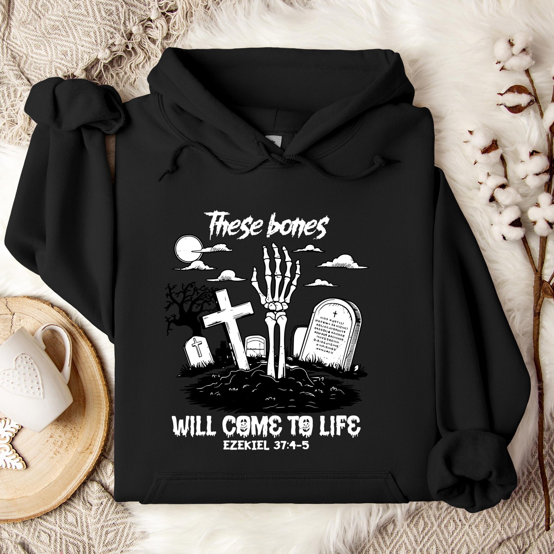 These Bones Will Come To Life Ezekiel 37.4-5 01 Hoodie