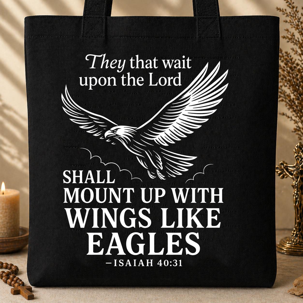 They That Wait Upon The Lord Shall Mount Up With Wings Like Eagles Isaiah 40.31 01