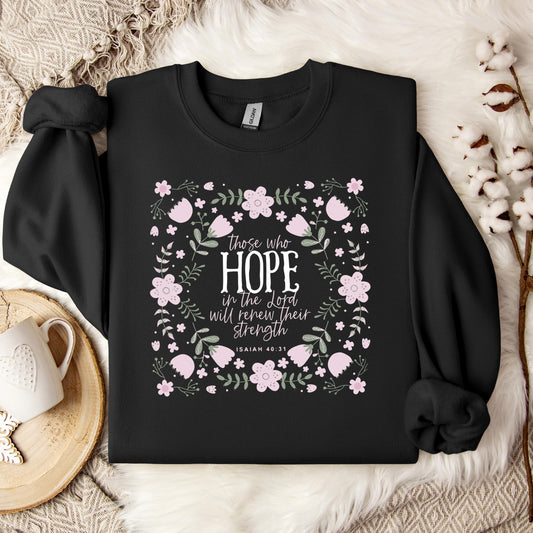 Those Who Hope In The Lord Will Renew Their Strength Isaiah 40.31 Sweatshirt