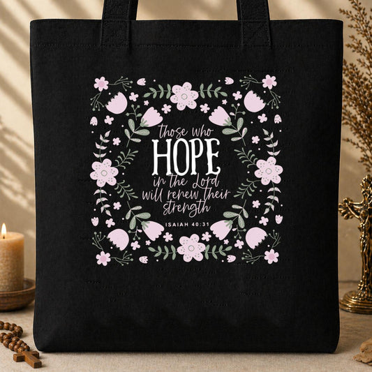 Those Who Hope In The Lord Will Renew Their Strength Isaiah 40.31 Tote Bag