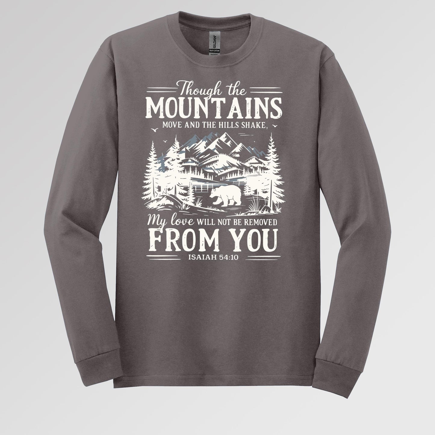Though The Mountains Move And The Hills Shake My Love Will Not Be Removed From You Isaiah 54.10