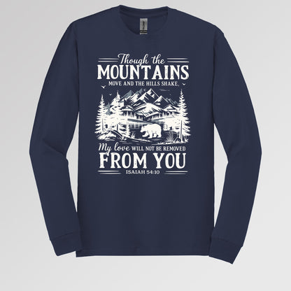 Though The Mountains Move And The Hills Shake My Love Will Not Be Removed From You Isaiah 54.10
