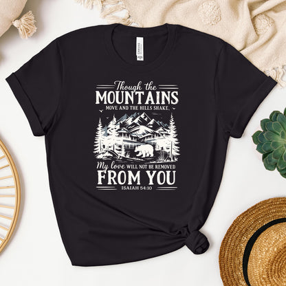 Though The Mountains Move And The Hills Shake My Love Will Not Be Removed From You Isaiah 54.10