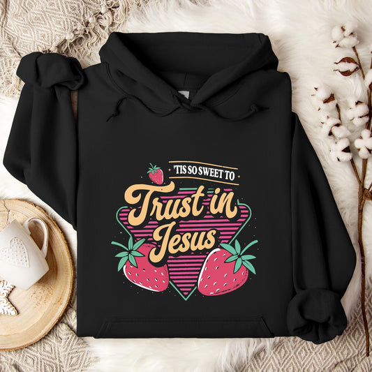 Tis So Sweet To Trust In Jesus Hoodie