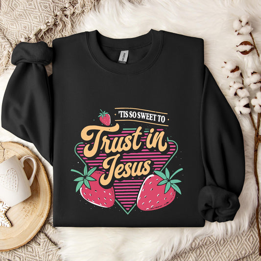 Tis So Sweet To Trust In Jesus Sweatshirt