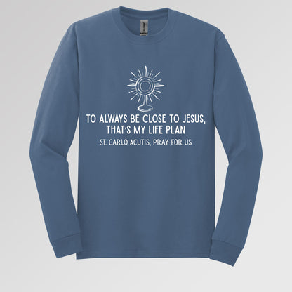 To Always Be Close To Jesus That's My Life Plan St. Carlo Acutis Pray For Us