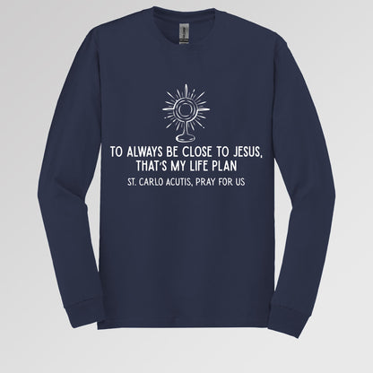 To Always Be Close To Jesus That's My Life Plan St. Carlo Acutis Pray For Us