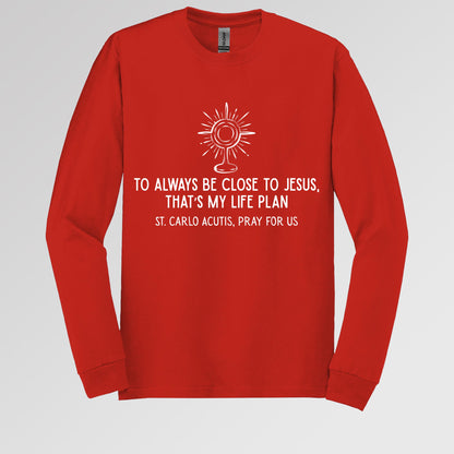 To Always Be Close To Jesus That's My Life Plan St. Carlo Acutis Pray For Us