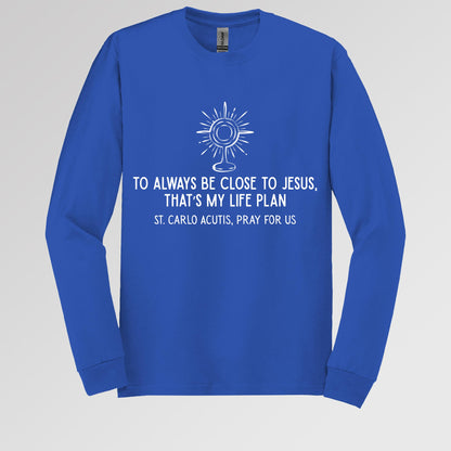To Always Be Close To Jesus That's My Life Plan St. Carlo Acutis Pray For Us