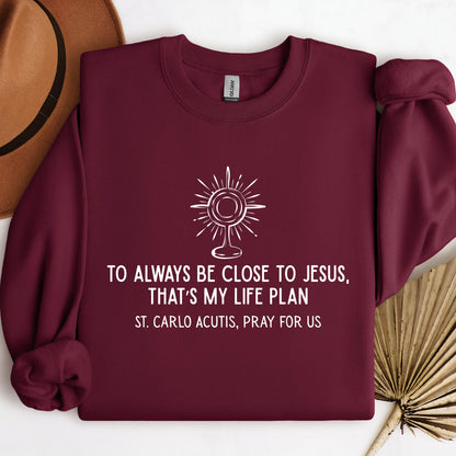 To Always Be Close To Jesus That's My Life Plan St. Carlo Acutis Pray For Us