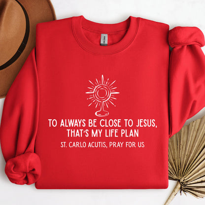 To Always Be Close To Jesus That's My Life Plan St. Carlo Acutis Pray For Us