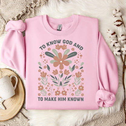 To Know God And To Make Him Known Sweatshirt