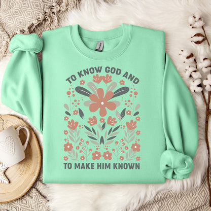To Know God And To Make Him Known Sweatshirt