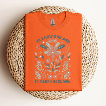 To Know God And To Make Him Known