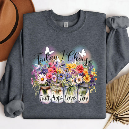 Today I Choose Faith Hope Love Joy 01
