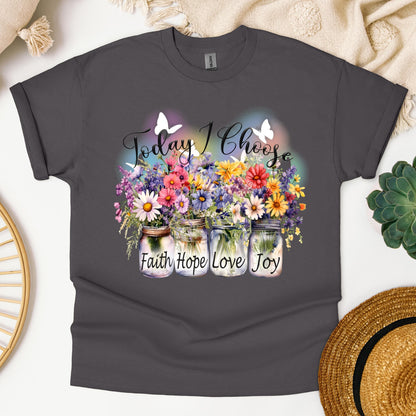 Today I Choose Faith Hope Love Joy 01