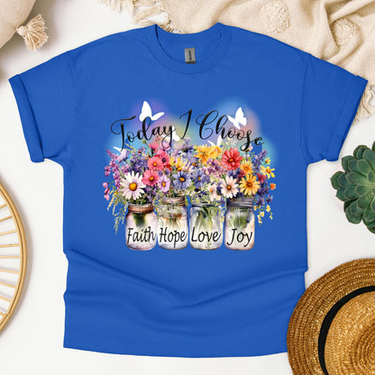 Today I Choose Faith Hope Love Joy 01