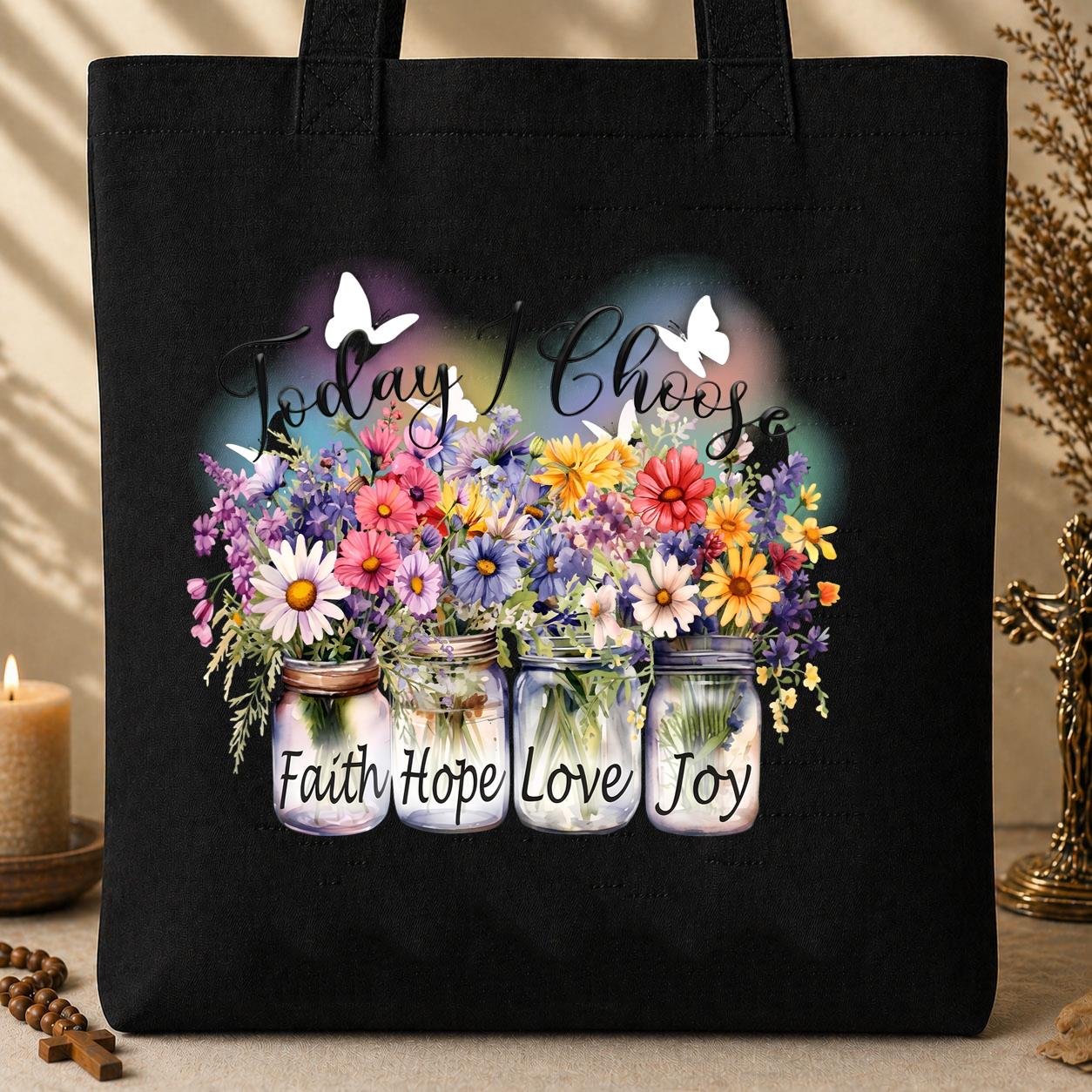 Today I Choose Faith Hope Love Joy 01