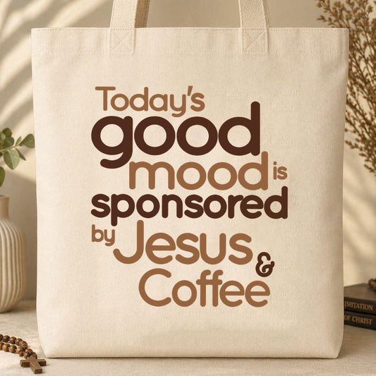Today_s Good Mood Is Sponsored By Jesus & Coffee Tote Bag