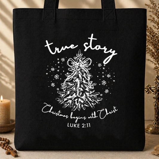 True Story Christmas Begins With Christ Luke 2.11 Tote Bag