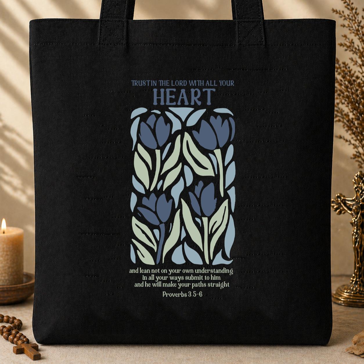 Trust In Lord With All Your Heart Proverbs 3.5-6 Tote Bag