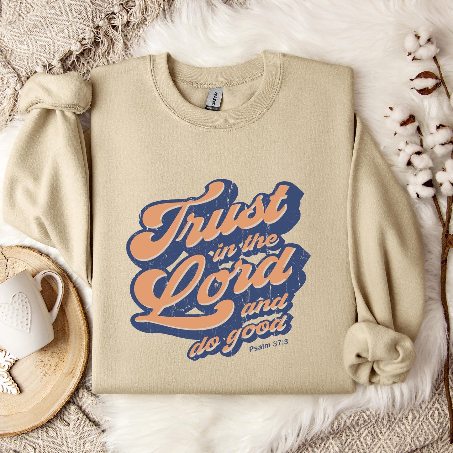 Trust In The Lord And Do Good Psalm 37.3 Sweatshirt