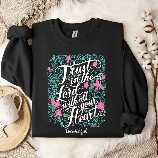 Trust In The Lord With All Your Heart Sweatshirt