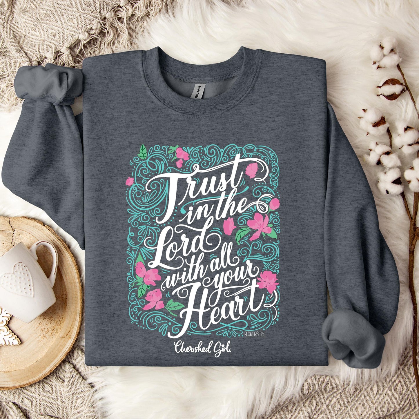 Trust In The Lord With All Your Heart Sweatshirt