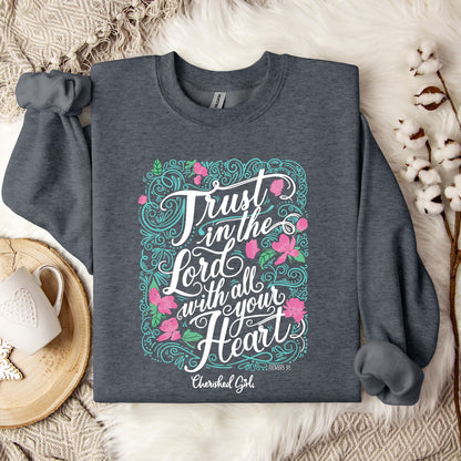 Trust In The Lord With All Your Heart Sweatshirt