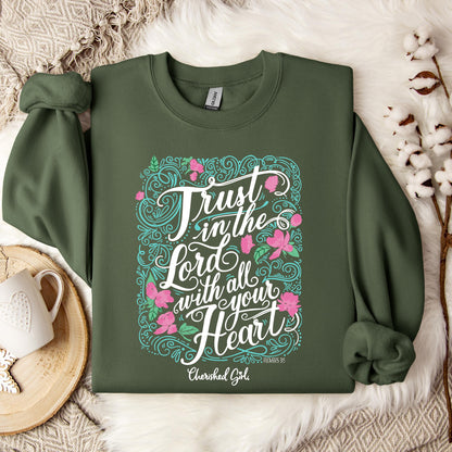Trust In The Lord With All Your Heart Sweatshirt