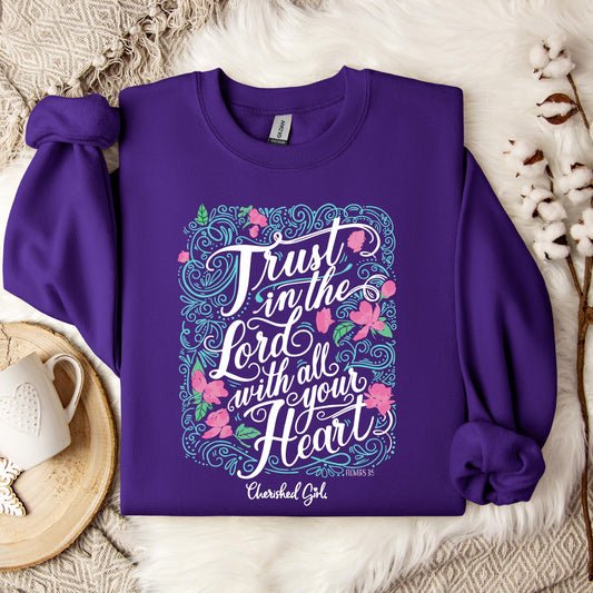Trust In The Lord With All Your Heart Sweatshirt
