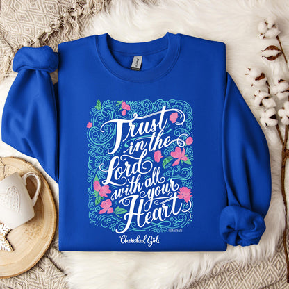 Trust In The Lord With All Your Heart Sweatshirt