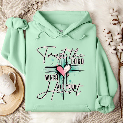Trust The Lord With All Your Heart Hoodie