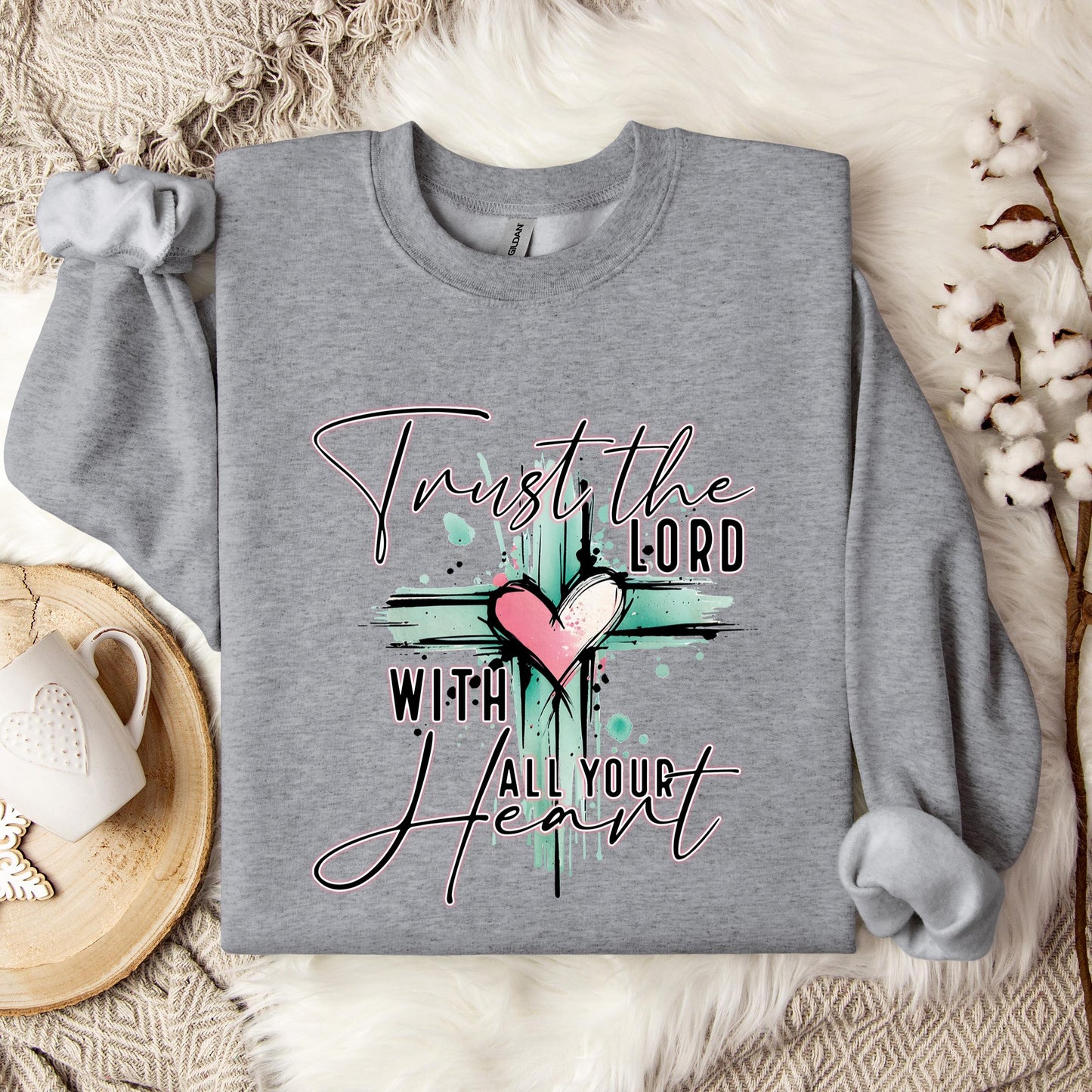 Trust The Lord With All Your Heart Sweatshirt